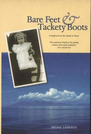 Bare Feet and Tackety Boots - Archie Cameron