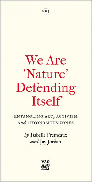 We Are 'Nature' Defending Itself - Isabelle Fremeaux & Jay Jordan