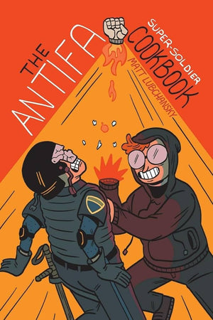 The Antifa Super Soldier Cookbook - Mattie Lubchansky