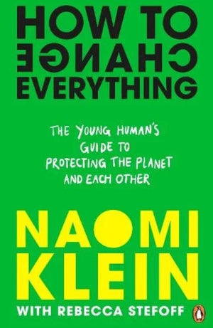 How to Change Everything - Naomi Klein