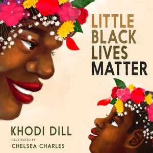 Little Black Lives Matter - Khodi Dill & Chelsea Charles