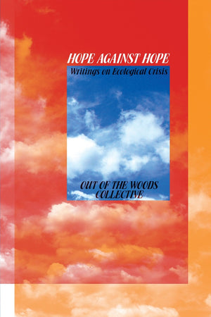 Hope Against Hope - Out of the Woods collective