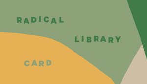 Radical Library Card