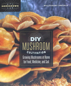 DIY Mushroom Cultivation - Willoughby Arevalo